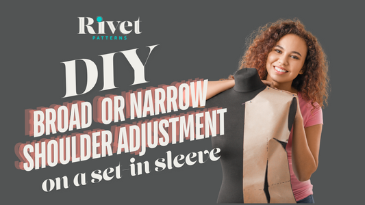 Broad or Narrow Shoulder Adjustments for a Set In Sleeve